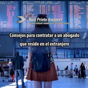 Consejos para contratar a un abogado que reside en el extranjero