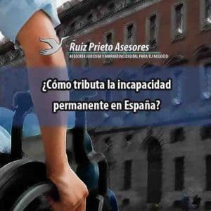 ¿Cómo tributa la incapacidad permanente en España?