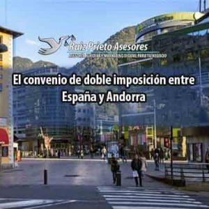 El convenio de doble imposición entre España y Andorra
