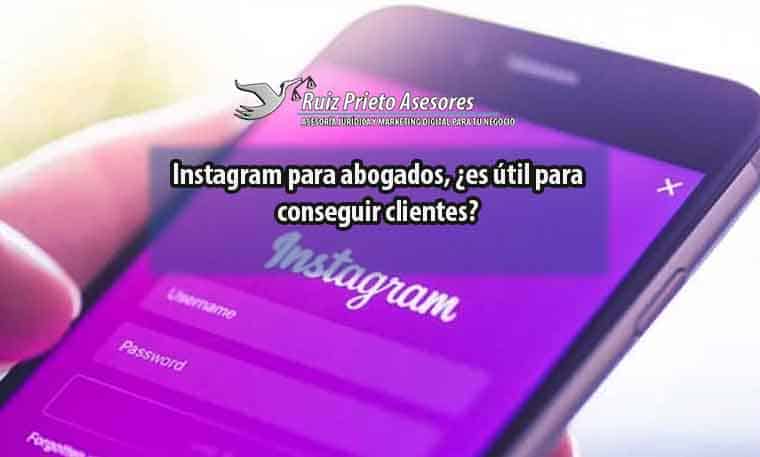Instagram para abogados, ¿es útil para conseguir clientes?