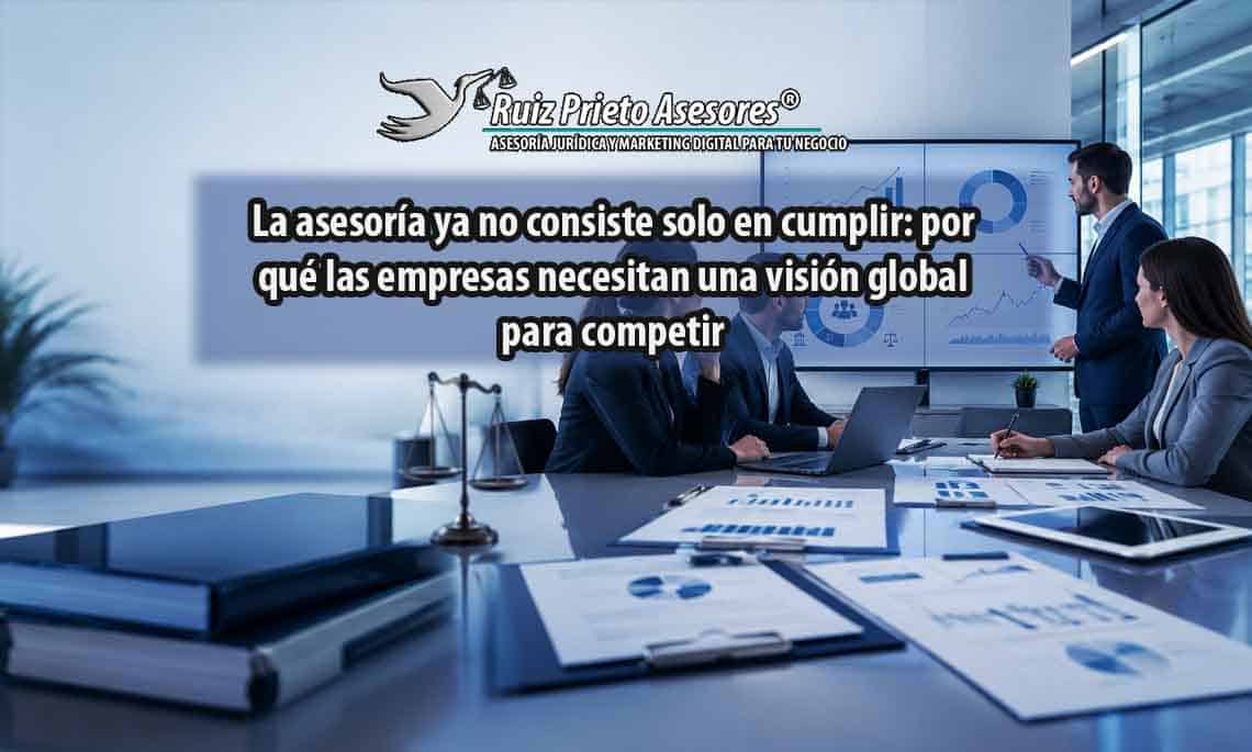 La asesoría ya no consiste solo en cumplir: por qué las empresas necesitan una visión global para competir