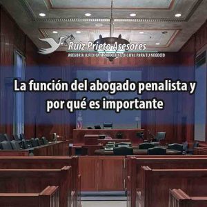 La función del abogado penalista y por qué es importante