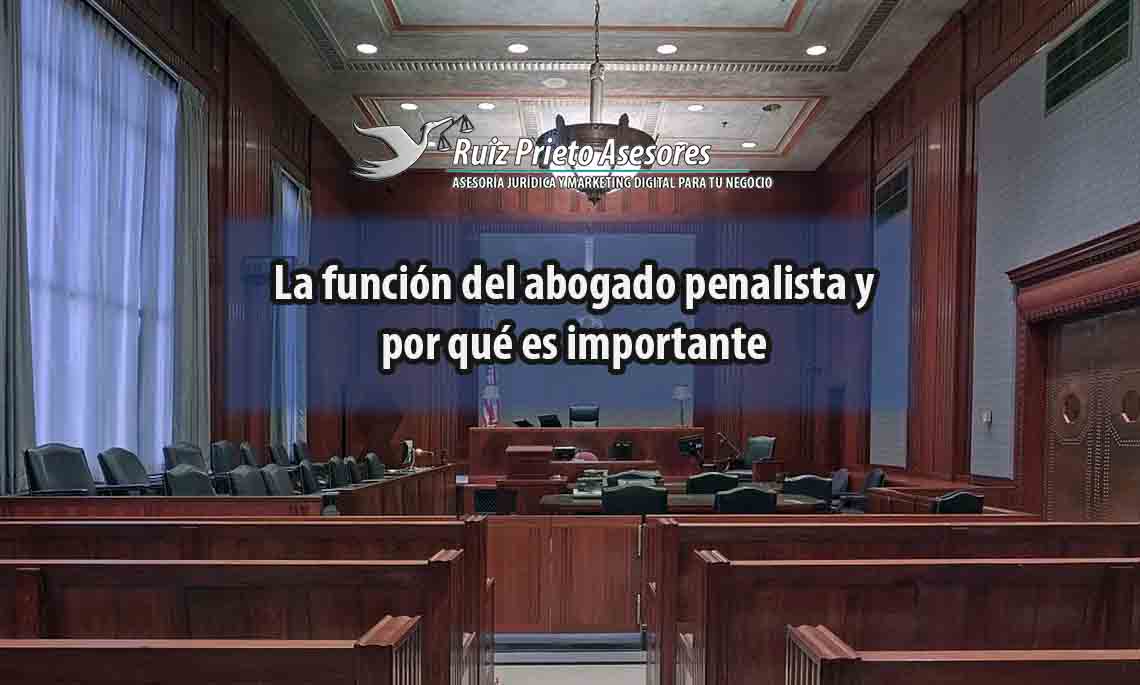 La función del abogado penalista y por qué es importante