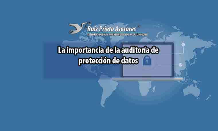 La importancia de la auditoría de protección de datos
