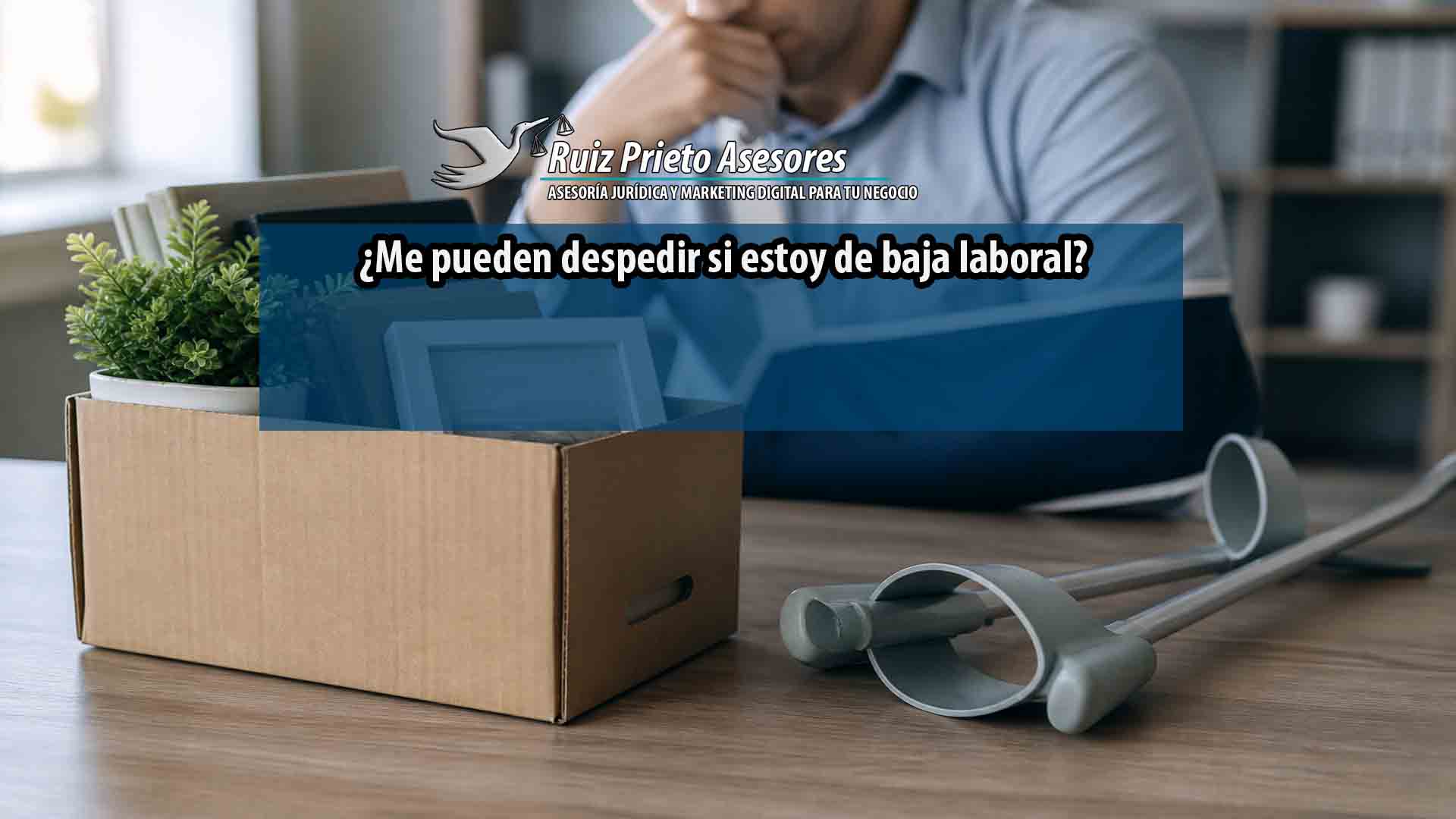¿Me pueden despedir si estoy de baja laboral?