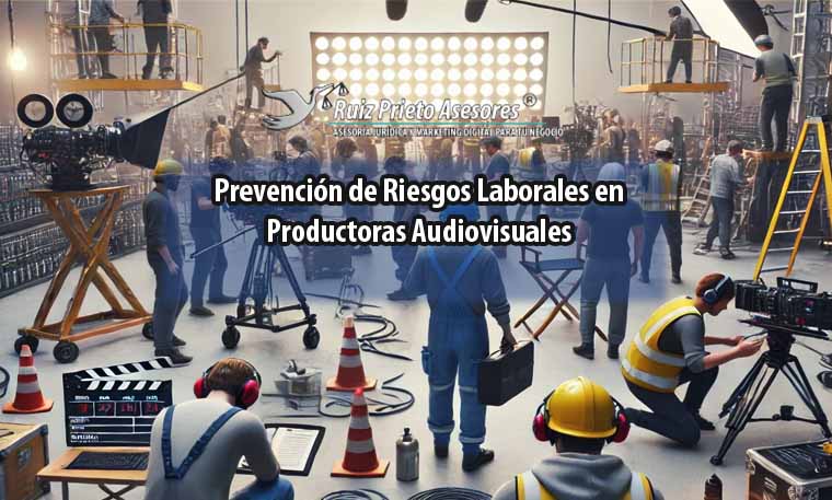 Prevención de Riesgos Laborales en Productoras Audiovisuales
