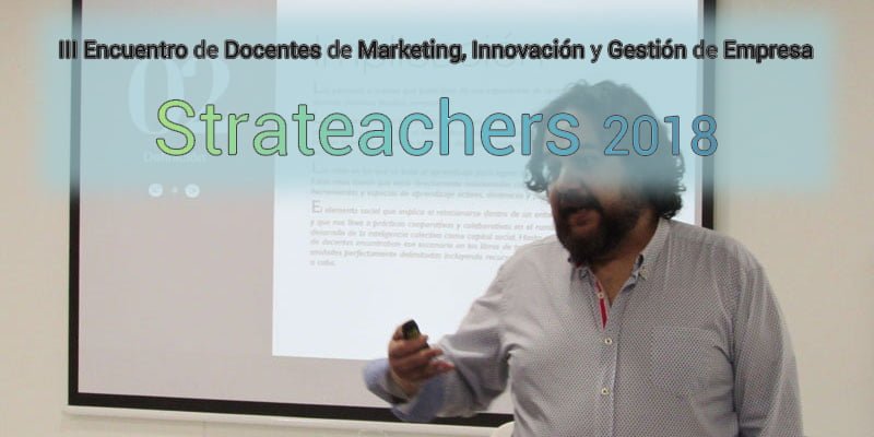 Strateachers 2018: III Encuentro de Docentes de Marketing