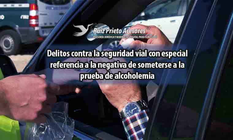 Delitos contra la seguridad vial con especial referencia a la negativa de someterse a la prueba de alcoholemia