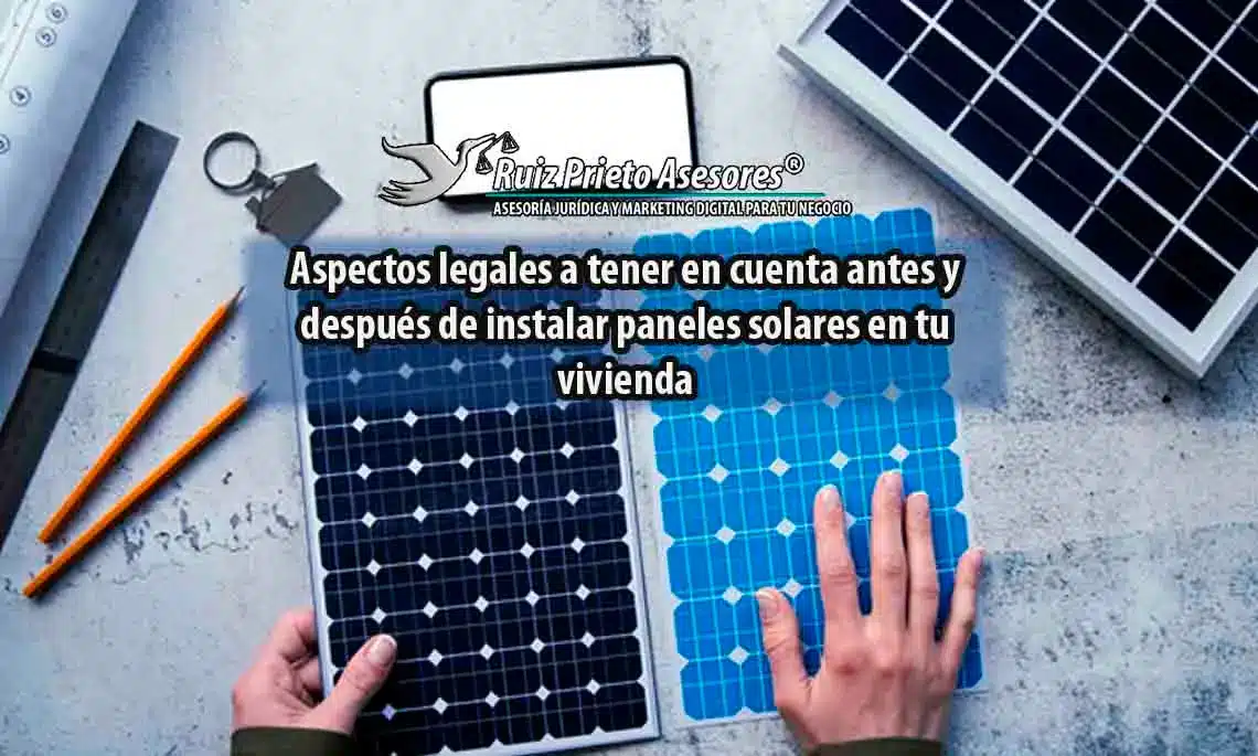 Aspectos legales a tener en cuenta antes y después de instalar paneles solares en tu vivienda