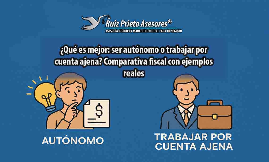 ¿Qué es mejor: ser autónomo o trabajar por cuenta ajena? Comparativa fiscal con ejemplos reales