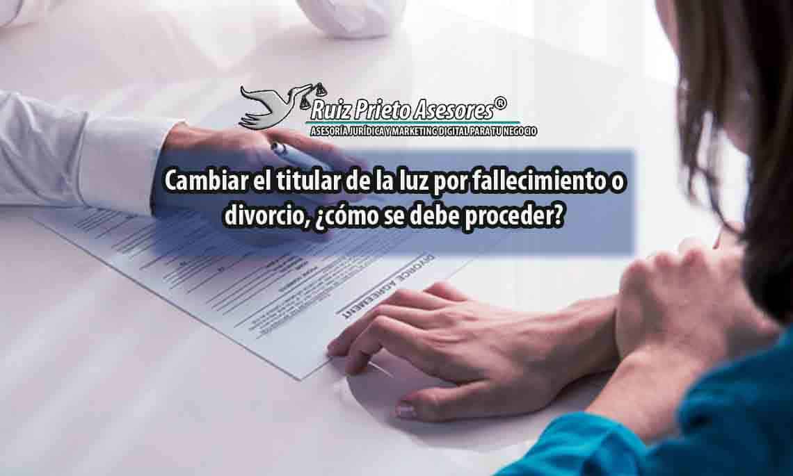 ¿Cómo cambiar titular de luz por fallecimiento o divorcio?