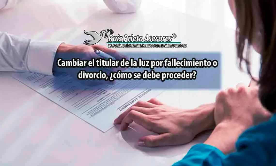 Cambiar el titular de la luz por fallecimiento o divorcio, ¿cómo se debe proceder?
