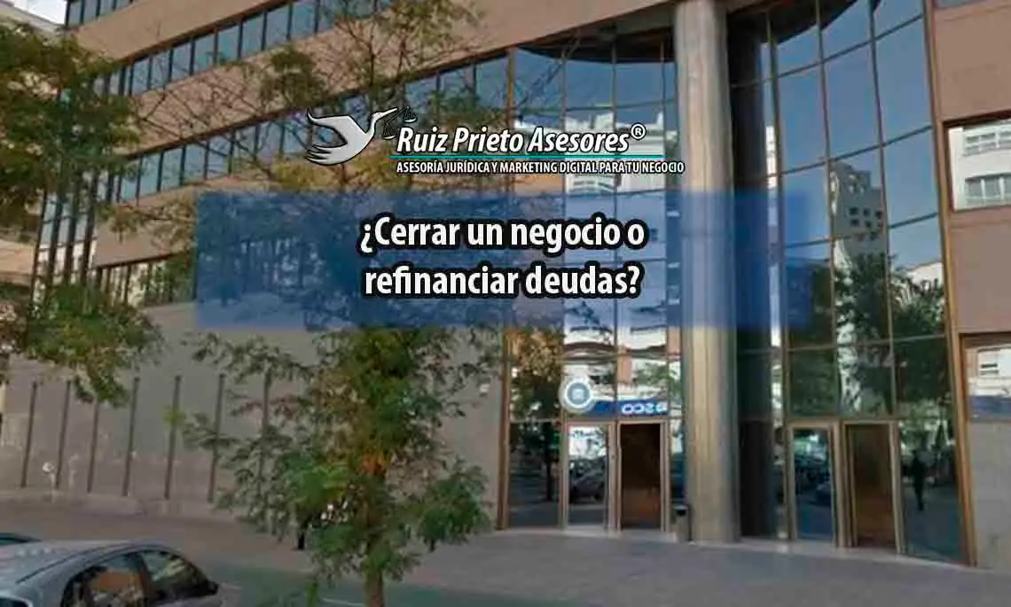 ¿Cerrar un negocio o refinanciar deudas?