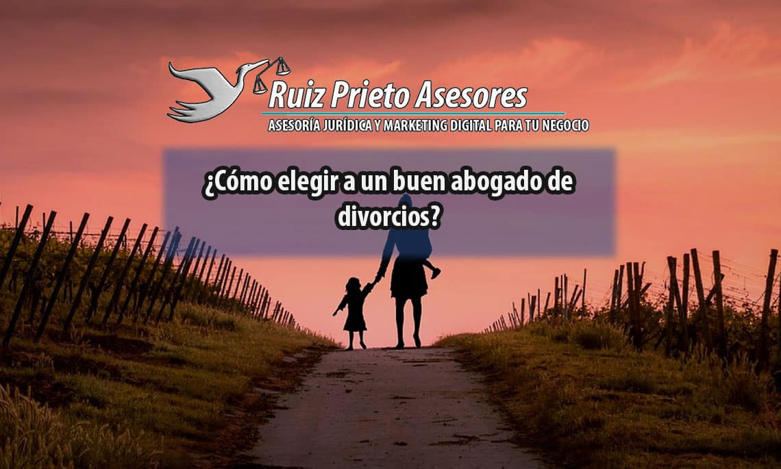 Cómo elegir a un buen abogado de divorcios