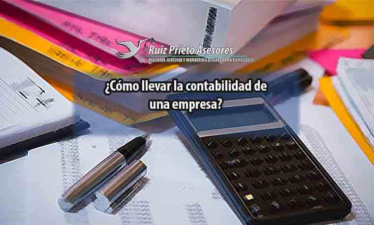 ¿Cómo llevar la contabilidad de una empresa?