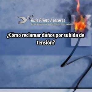 ¿Cómo reclamar daños por subida de tensión?
