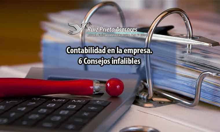 Contabilidad en la empresa. 6 Consejos infalibles