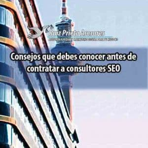 Consejos que debes conocer antes de contratar a consultores SEO