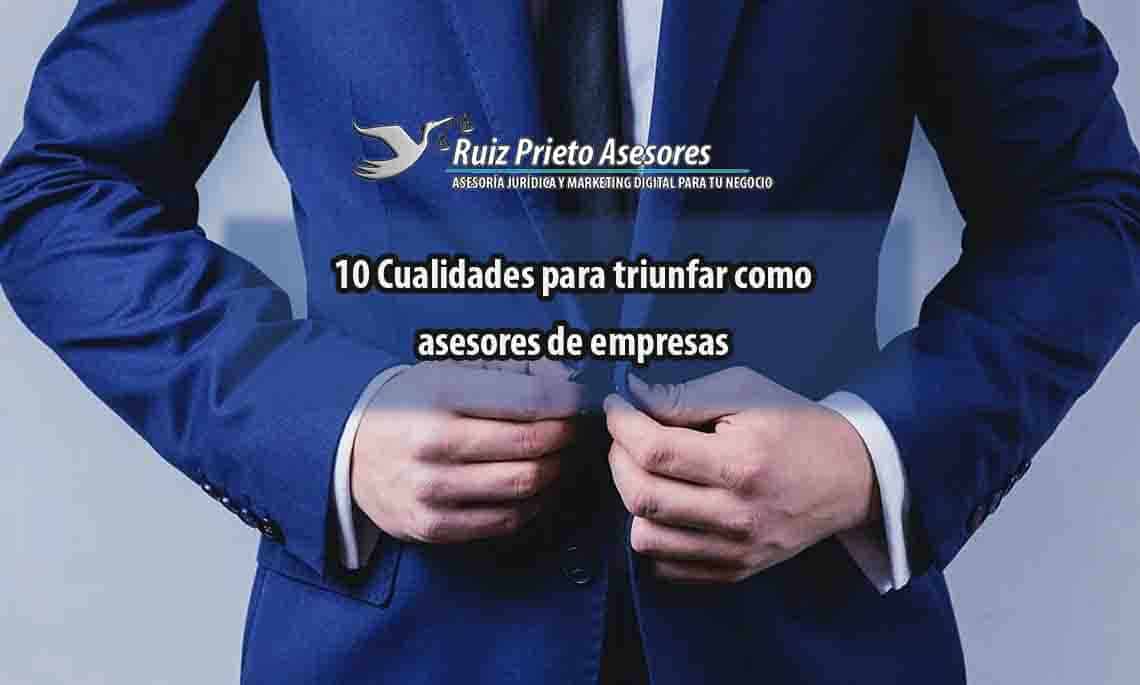 10 cualidades para triunfar como asesores de empresas