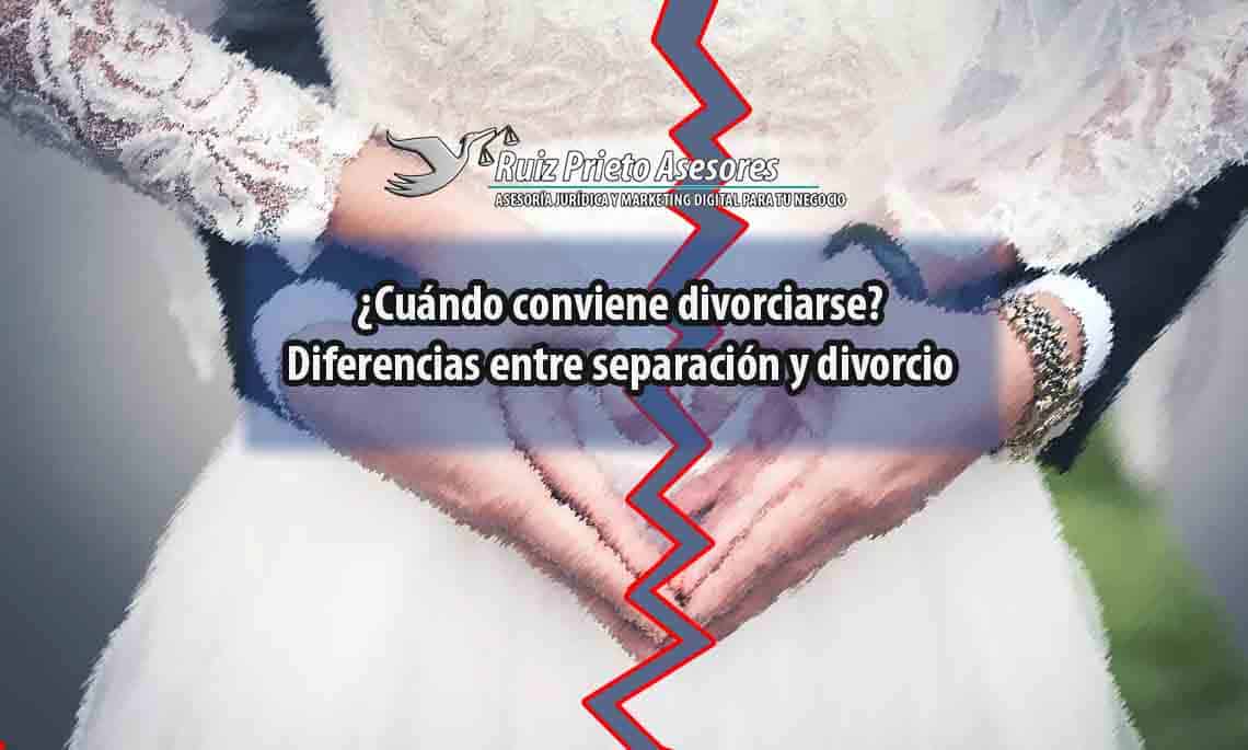 ¿Cuándo conviene divorciarse? Diferencias entre separación y divorcio
