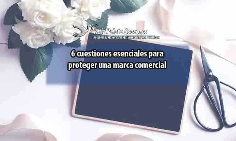 6 cuestiones para proteger una marca o nombre comercial