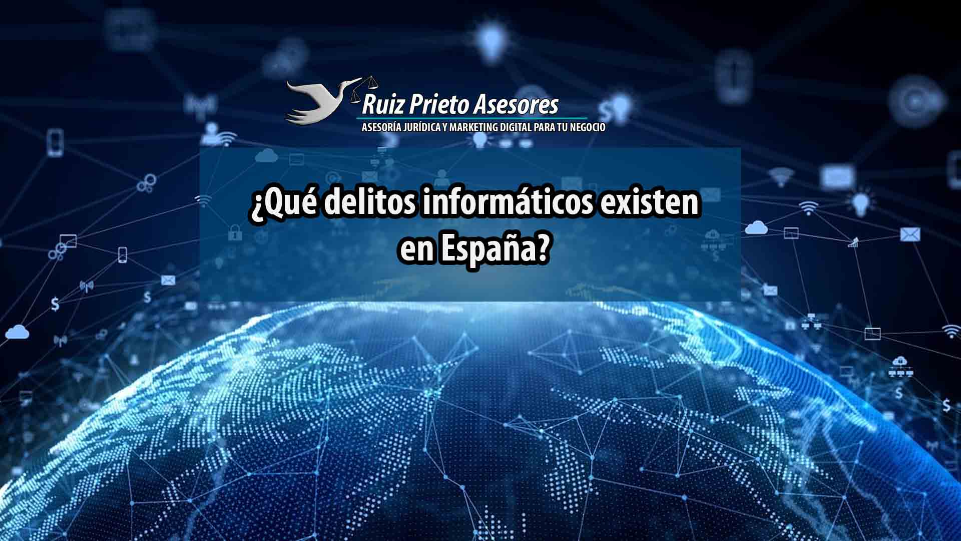 ¿Qué delitos informáticos existen en España?