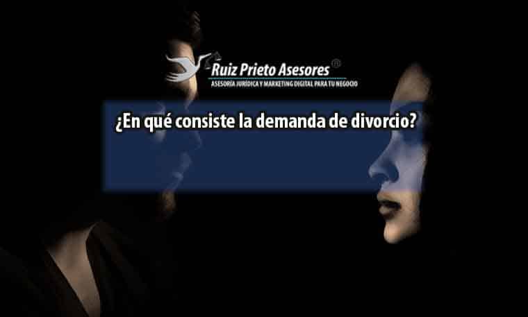 ¿En qué consiste la demanda de divorcio?