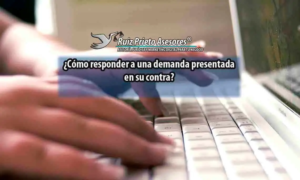 ¿Cómo responder a una demanda presentada en su contra?