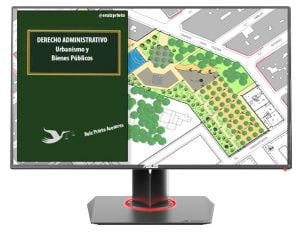 Derecho Administrativo 4: Urbanismo y Bienes públicos