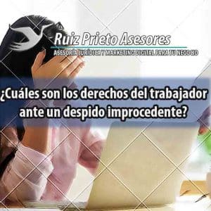 derechos del trabajador ante un despido improcedente