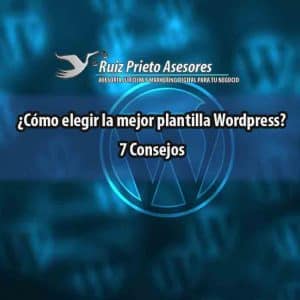 ¿Cómo elegir la mejor plantilla Wordpress? 7 Consejos