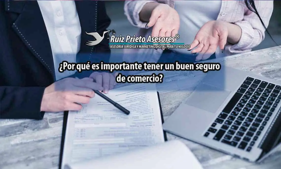 ¿Por qué es importante tener un buen seguro de comercio?