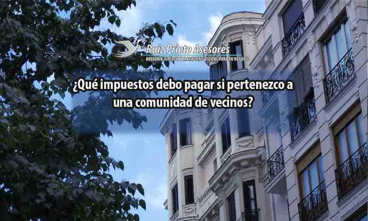¿Qué impuestos debo pagar si pertenezco a una comunidad de vecinos?