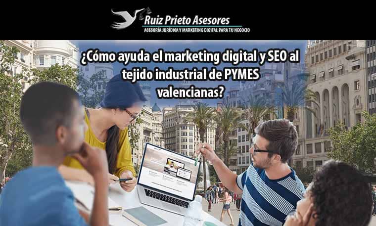 ¿Cómo ayuda el marketing digital y SEO al tejido industrial de PYMES valencianas?