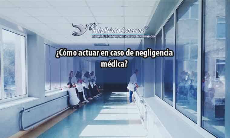 ¿Cómo actuar en caso de negligencia médica?