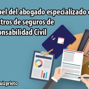 El papel del abogado especializado en siniestros de seguros de Responsabilidad Civil