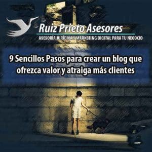 9 Sencillos Pasos para crear un blog que ofrezca valor y atraiga más clientes
