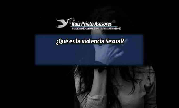 ¿Qué es la violencia Sexual?