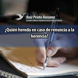 ¿Quién hereda en caso de renuncia a la herencia?