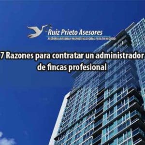 Razones para contratar un administrador de fincas profesional