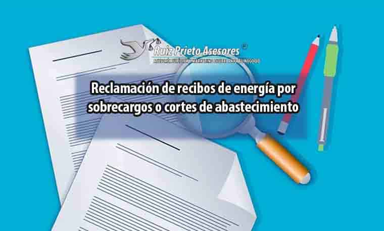 Reclamación de recibos de energía por sobrecargos o cortes de abastecimiento