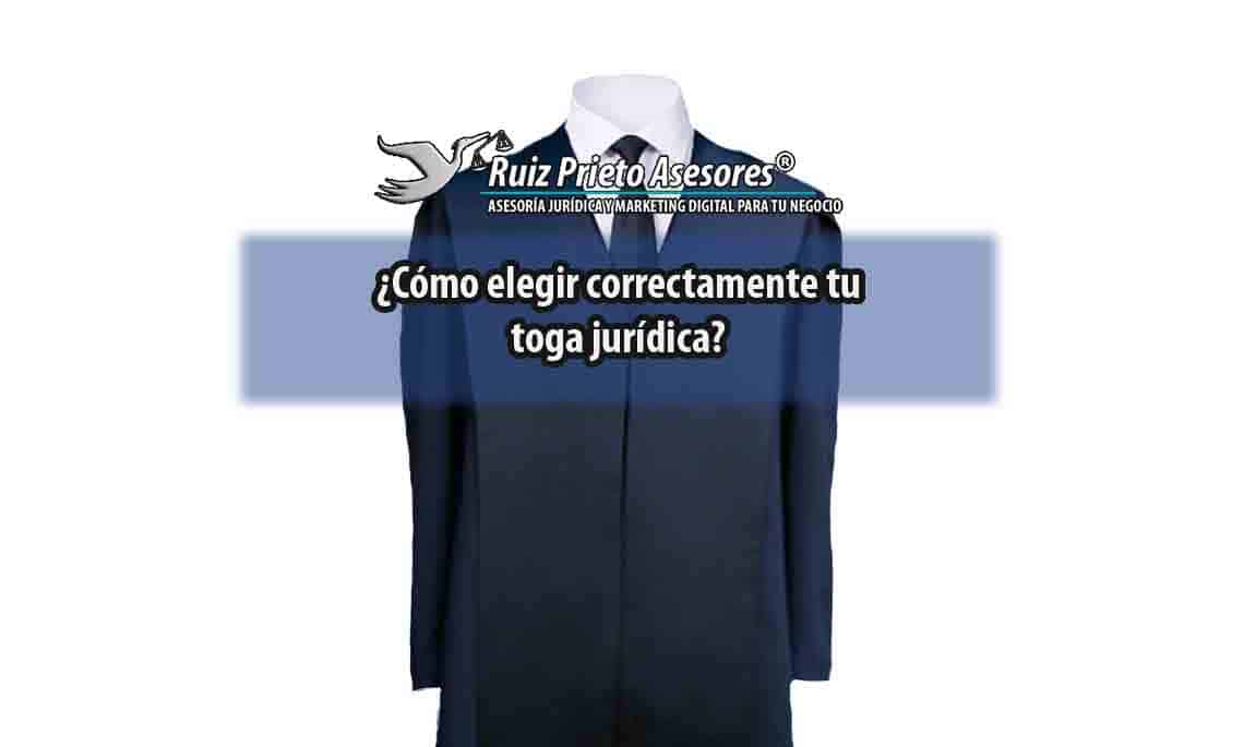 ¿Cómo elegir correctamente tu toga jurídica?