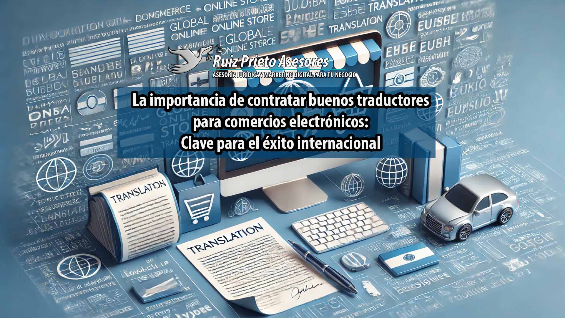 La importancia de contratar buenos traductores para comercios electrónicos: Clave para el éxito internacional