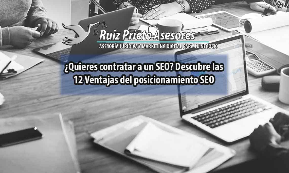 ¿Quieres contratar a un SEO? Descubre las 12 Ventajas del posicionamiento SEO